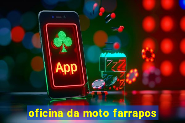 oficina da moto farrapos